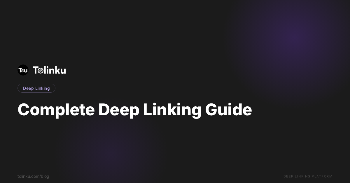 The Complete Guide to Deep Linking in 2026