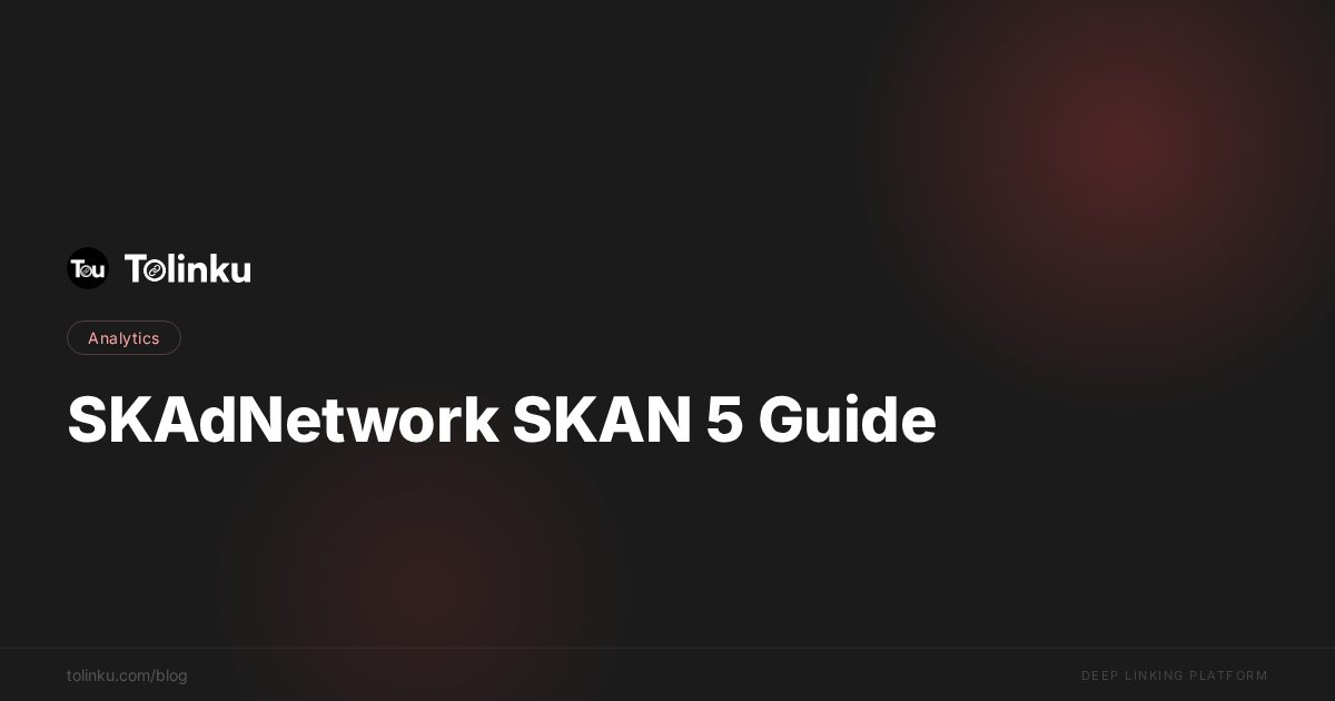 SKAdNetwork & SKAN 5.0: Complete Developer Guide